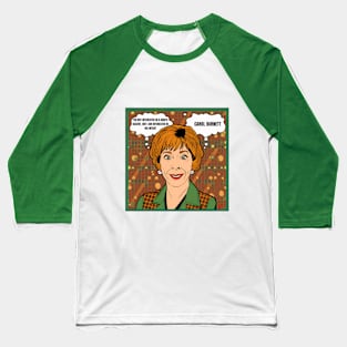 I'm not interested in a man's accent, but I am interested in his intent - carol burnett, the carol burnett show, carol burnett show complete series Baseball T-Shirt